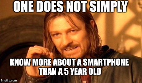 Born into the future  | ONE DOES NOT SIMPLY  KNOW MORE ABOUT A SMARTPHONE THAN A 5 YEAR OLD | image tagged in memes,one does not simply,smartphone,5yearold | made w/ Imgflip meme maker