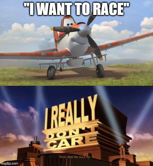 "I WANT TO RACE" | image tagged in snowflake,i really don t care | made w/ Imgflip meme maker