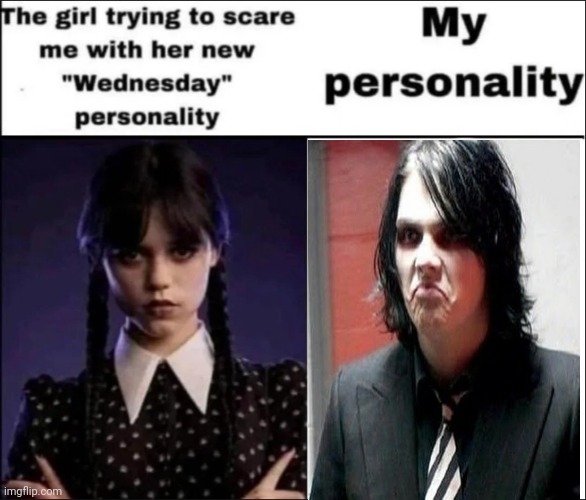 The girl trying to scare me with her new Wednesday personality | image tagged in the girl trying to scare me with her new wednesday personality | made w/ Imgflip meme maker