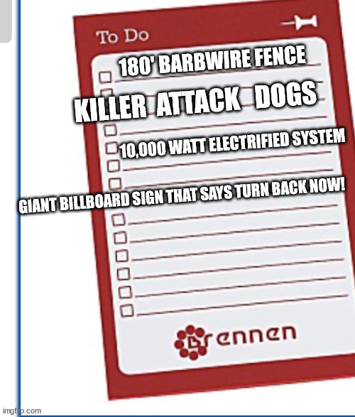 180' BARBWIRE FENCE KILLER  ATTACK   DOGS 10,000 WATT ELECTRIFIED SYSTEM GIANT BILLBOARD SIGN THAT SAYS TURN BACK NOW! | made w/ Imgflip meme maker
