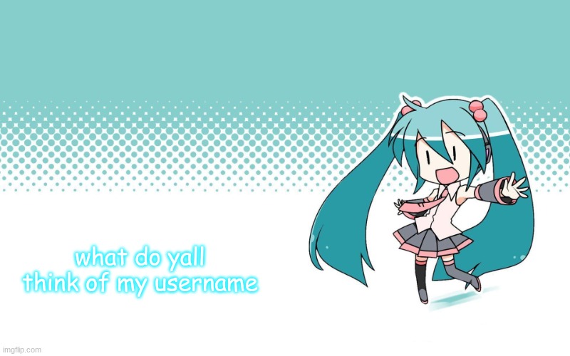 I hate every single one of you <3 ? | what do yall think of my username | image tagged in deadkids announcement vocaloid,e,i have your ip address | made w/ Imgflip meme maker