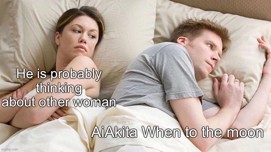 AiAkita meme #007 | He is probably thinking about other woman; AiAkita When to the moon | image tagged in memes,i bet he's thinking about other women,aiakita,cryptocurrency,memecoin,shiba inu | made w/ Imgflip meme maker