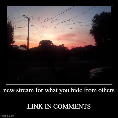 therapy doesnt work | new stream for what you hide from others | LINK IN COMMENTS | image tagged in funny,demotivationals | made w/ Imgflip demotivational maker
