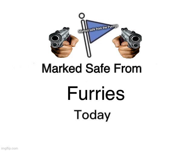 Marked Safe | Marked safe from the Purrrge; Furries | image tagged in memes,marked safe from | made w/ Imgflip meme maker