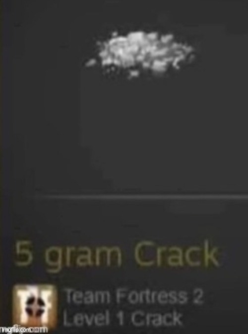 5 gram Crack | made w/ Imgflip meme maker