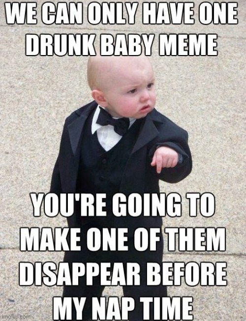 image tagged in drunk baby,suit baby | made w/ Imgflip meme maker