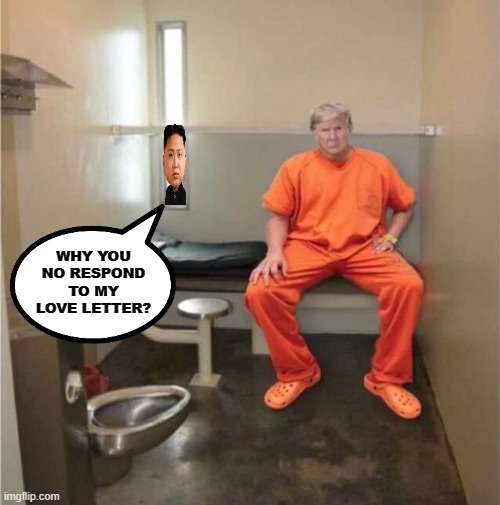 image tagged in trump's prison love letter,political meme | made w/ Imgflip meme maker