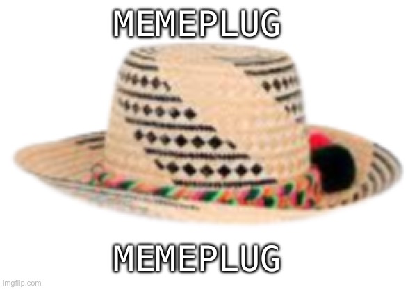 Ethiopia Hat | MEMEPLUG; MEMEPLUG | image tagged in ethiopia hat | made w/ Imgflip meme maker