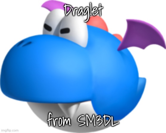 Draglet; from SM3DL | made w/ Imgflip meme maker