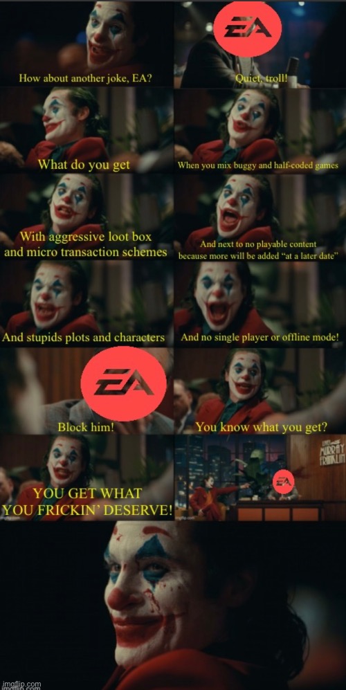 EA gets what they deserve | image tagged in comedy,video games | made w/ Imgflip meme maker