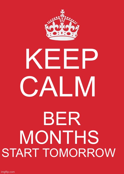 Keep Calm Ber Months start Tomorrow | KEEP CALM; BER MONTHS; START TOMORROW | image tagged in memes,keep calm and carry on red | made w/ Imgflip meme maker