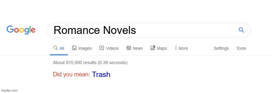 Ramonce Novels: Trash | Romance Novels; Trash | image tagged in did you mean | made w/ Imgflip meme maker