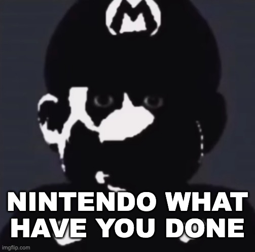 Gabriel | NINTENDO WHAT HAVE YOU DONE | image tagged in gabriel | made w/ Imgflip meme maker