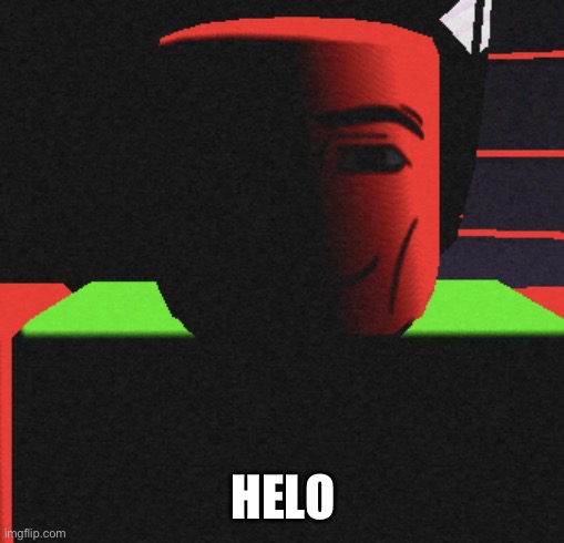 Guh | HELO | image tagged in life is roblox | made w/ Imgflip meme maker