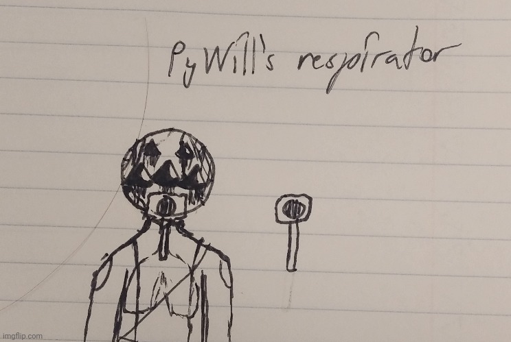 This is how PyWill breathes. A tube stuck all the way down into his lungs. | made w/ Imgflip meme maker