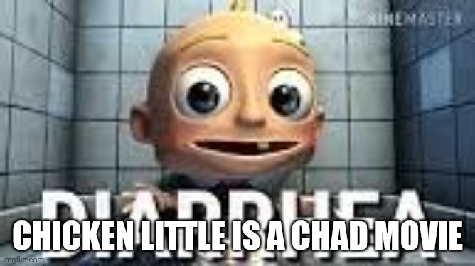Baby kata | CHICKEN LITTLE IS A CHAD MOVIE | image tagged in baby kata | made w/ Imgflip meme maker