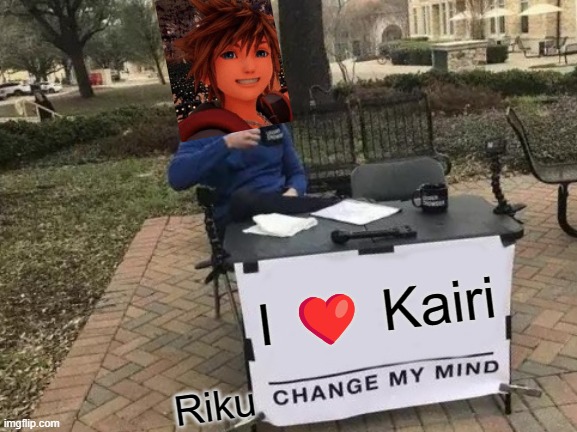 Change My Mind Meme | I ❤️ Kairi; Riku | image tagged in memes,change my mind,sora | made w/ Imgflip meme maker