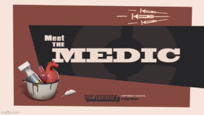 Meet The Medic | image tagged in meet the medic | made w/ Imgflip meme maker