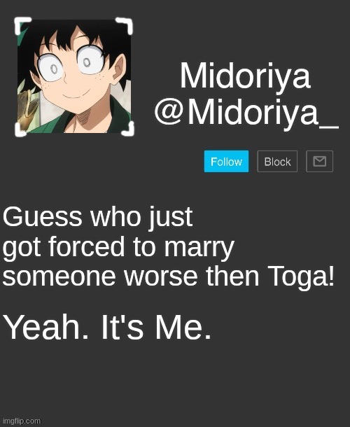 I MARRIED IZUKU MIDORIYA DURING LUNCH | Guess who just got forced to marry someone worse then Toga! Yeah. It's Me. | image tagged in midoriya's annoncement template | made w/ Imgflip meme maker