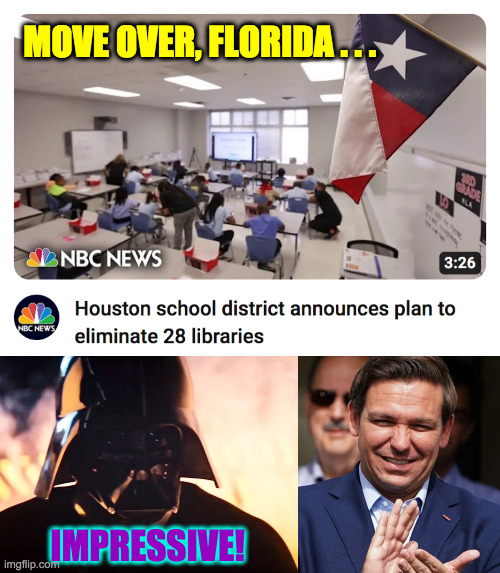 Texas: Why ban books when you can ban libraries? | MOVE OVER, FLORIDA . . . IMPRESSIVE! | image tagged in memes,texas,florida | made w/ Imgflip meme maker