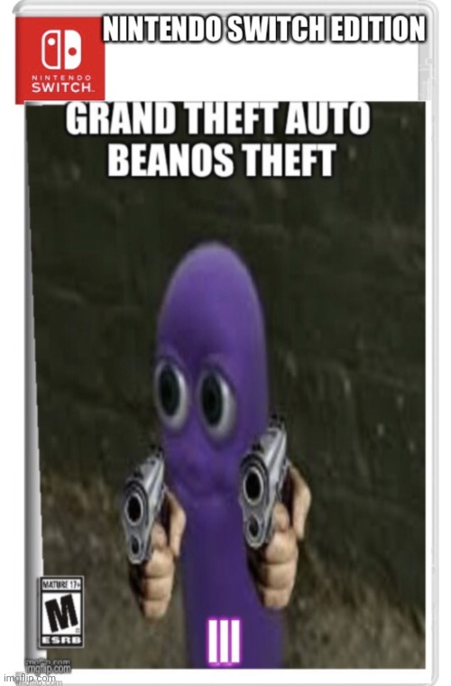 Gta beanos 3 switch | image tagged in gta beanos 3 switch | made w/ Imgflip meme maker