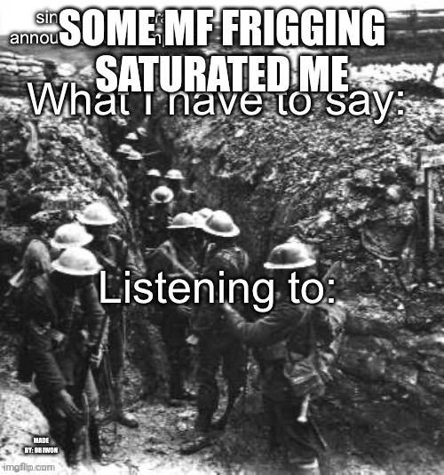 obiwon makes sinx_yt announcment | SOME MF FRIGGING SATURATED ME | image tagged in obiwon makes sinx_yt announcment | made w/ Imgflip meme maker