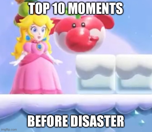 WHAT HAVE YOU DONE NINTENDO | TOP 10 MOMENTS; BEFORE DISASTER | image tagged in peach and the apple | made w/ Imgflip meme maker