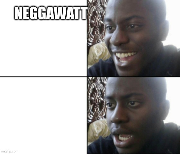 Negga | NEGGAWATT | image tagged in negga | made w/ Imgflip meme maker