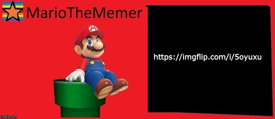 MarioTheMemer announcement template v1 | https://imgflip.com/i/5oyuxu | image tagged in mariothememer announcement template v1 | made w/ Imgflip meme maker