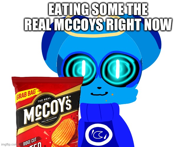 Sky (not badass) | EATING SOME THE REAL MCCOYS RIGHT NOW | image tagged in sky not badass | made w/ Imgflip meme maker