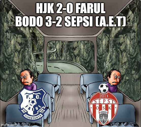 zad | HJK 2-0 FARUL
BODO 3-2 SEPSI (A.E.T) | image tagged in two guys on a bus meme dark,farul,sepsi,conference league,futbol,memes | made w/ Imgflip meme maker