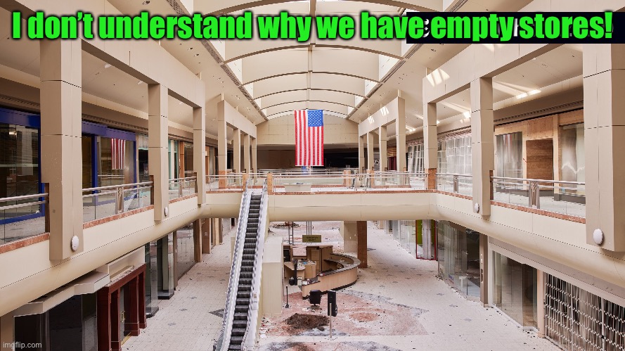 I don’t understand why we have empty stores! | made w/ Imgflip meme maker