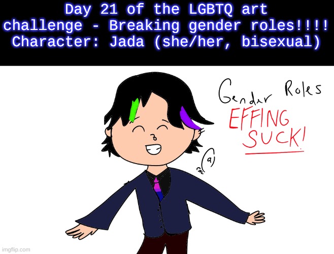 :) | Day 21 of the LGBTQ art challenge - Breaking gender roles!!!!
Character: Jada (she/her, bisexual) | image tagged in drawings,challenge | made w/ Imgflip meme maker