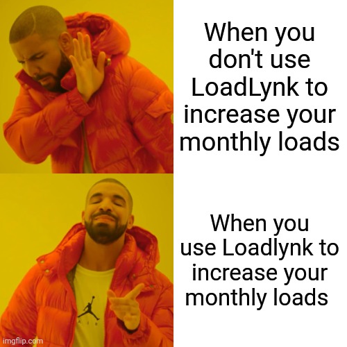 Drake Hotline Bling | When you don't use LoadLynk to increase your monthly loads; When you use Loadlynk to increase your monthly loads | image tagged in memes,drake hotline bling | made w/ Imgflip meme maker