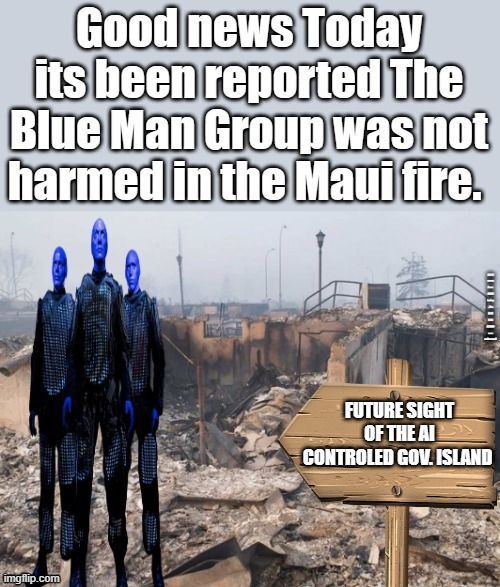 Whew i was worried about them. | FUTURE SIGHT OF THE AI CONTROLED GOV. ISLAND | image tagged in democrats,psychopaths and serial killers | made w/ Imgflip meme maker