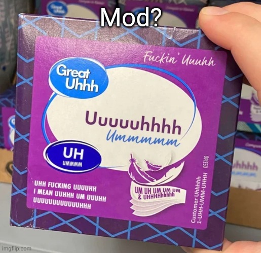 For me? | Mod? | image tagged in uuuuuhhhh | made w/ Imgflip meme maker