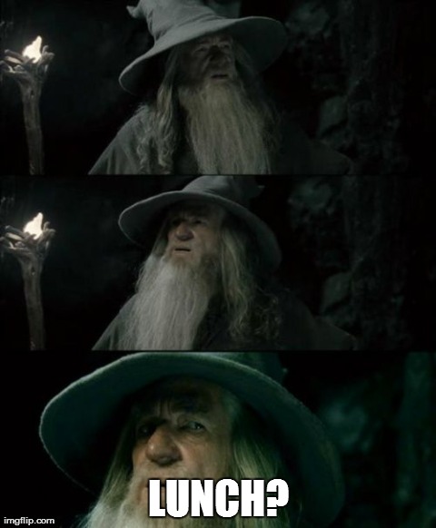 Confused Gandalf Meme | LUNCH? | image tagged in memes,confused gandalf | made w/ Imgflip meme maker