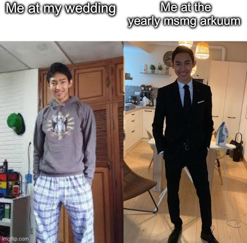 Relatable anyone? | Me at my wedding; Me at the yearly msmg arkuum | image tagged in fernanfloo dresses up | made w/ Imgflip meme maker