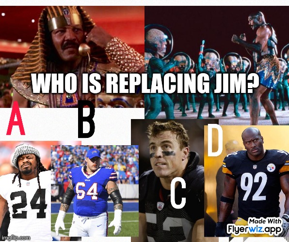 Alien fighter | WHO IS REPLACING JIM? | image tagged in aliens,nfl,mars attacks | made w/ Imgflip meme maker