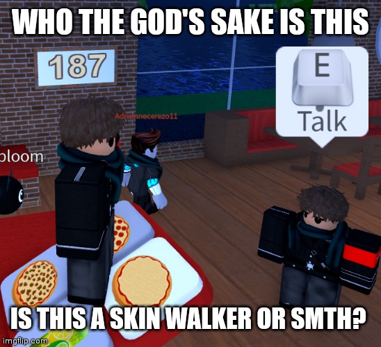 skinwalker | WHO THE GOD'S SAKE IS THIS; IS THIS A SKIN WALKER OR SMTH? | made w/ Imgflip meme maker