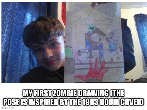 MY FIRST ZOMBIE DRAWING (THE POSE IS INSPIRED BY THE 1993 DOOM COVER) | made w/ Imgflip meme maker