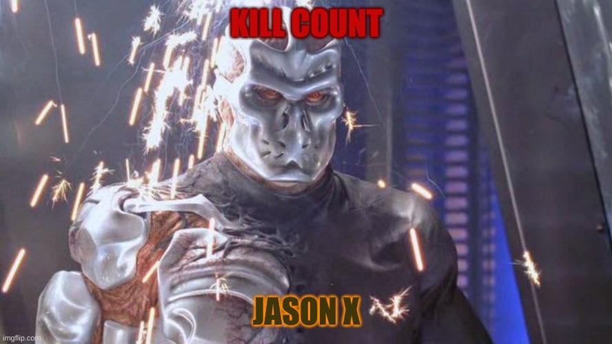 Jason X Kill Count | KILL COUNT; JASON X | image tagged in space,jason voorhees,friday the 13th,scary,horror | made w/ Imgflip meme maker