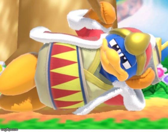 Caption this | image tagged in king dedede | made w/ Imgflip meme maker