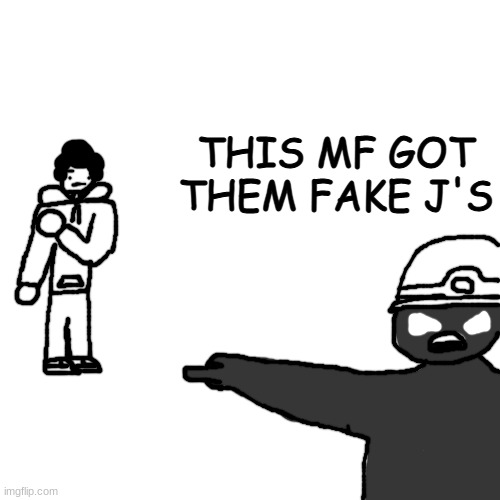 ' | THIS MF GOT THEM FAKE J'S | made w/ Imgflip meme maker
