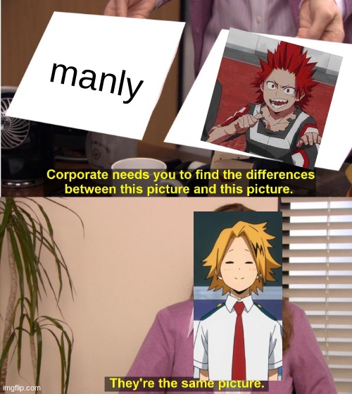 They're The Same Picture | manly | image tagged in memes,they're the same picture | made w/ Imgflip meme maker