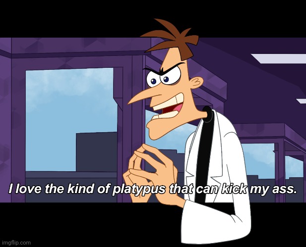 image tagged in perry the platypus,doofenshmirtz,phineas and ferb,shitpost | made w/ Imgflip meme maker