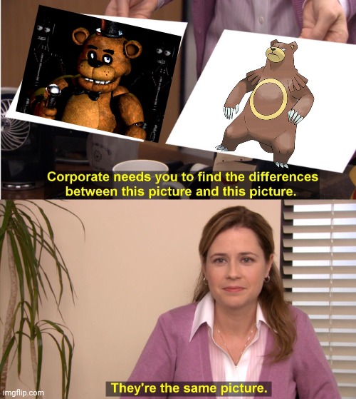 They're The Same Picture | image tagged in memes,they're the same picture,pokemon,five nights at freddys | made w/ Imgflip meme maker