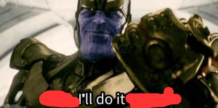Fine, I'll do it myself | image tagged in fine i'll do it myself | made w/ Imgflip meme maker