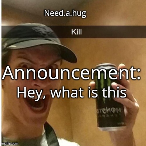 Note: a msmg branch stream | Hey, what is this | image tagged in need a hug announcement temp | made w/ Imgflip meme maker