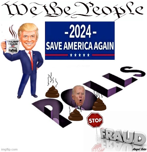 we the people and trump will save america again | Angel Soto | image tagged in donald trump,joe biden,we the people,maga,america first,polls | made w/ Imgflip meme maker